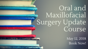 Oral and Maxillofacial Surgery Update Course, May 12 2018