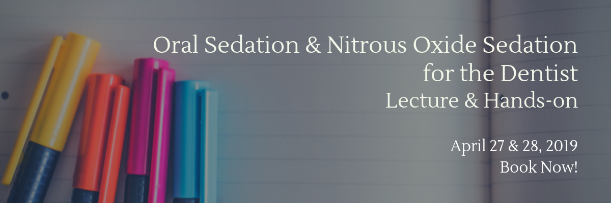 Oral sedation and nitrous oxide sedation for the dentist April 2019