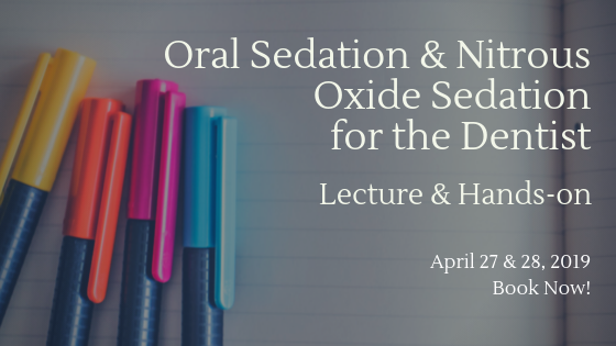Oral sedation and nitrous oxide sedation for the dentist April 2019