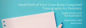 Small field of view cone beam computed tomography for dentistry March 2019